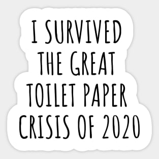 I Survived The Great Toilet Paper Crisis Of 2020 Sticker